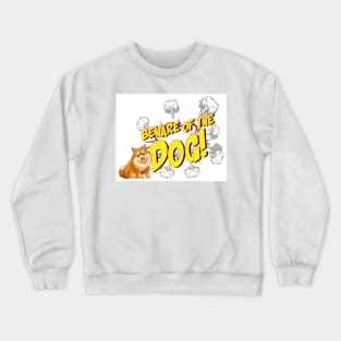 Funny beware of the dog Crewneck Sweatshirt